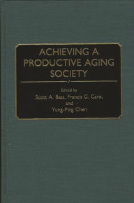 Title: Achieving a Productive Aging Society, Author: Scott A. Bass