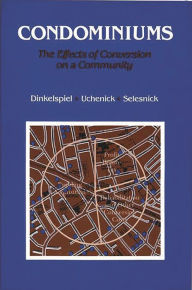 Title: Condominiums: The Effects of Conversion on a Community, Author: John R. Dinkelspiel