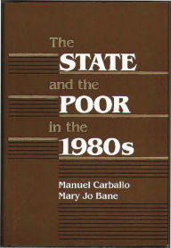 Title: The State and the Poor in the 1980s, Author: Bloomsbury Academic