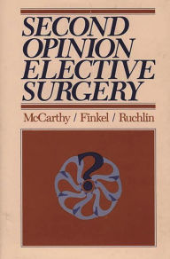 Title: Second Opinion Elective Surgery, Author: Madelon L. Finkel