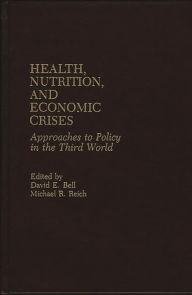 Title: Health, Nutrition, and Economic Crises: Approaches to Policy in the Third World, Author: Bloomsbury Academic
