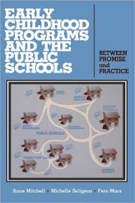Title: Early Childhood Programs and the Public Schools: Between Promise and Practice, Author: Anne Mitchell