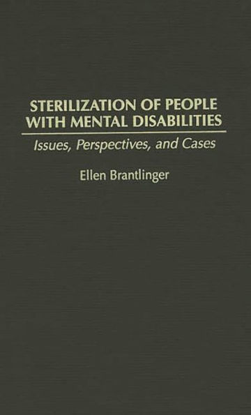 Sterilization of People with Mental Disabilities: Issues, Perspectives, and Cases