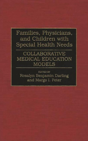 Families, Physicians, and Children with Special Health Needs: Collaborative Medical Education Models