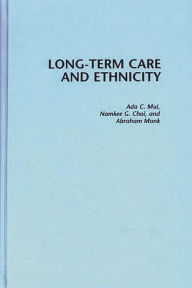 Title: Long-Term Care and Ethnicity, Author: Namkee G. Choi