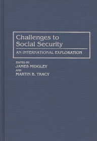 Title: Challenges to Social Security: An International Exploration, Author: James Midgley