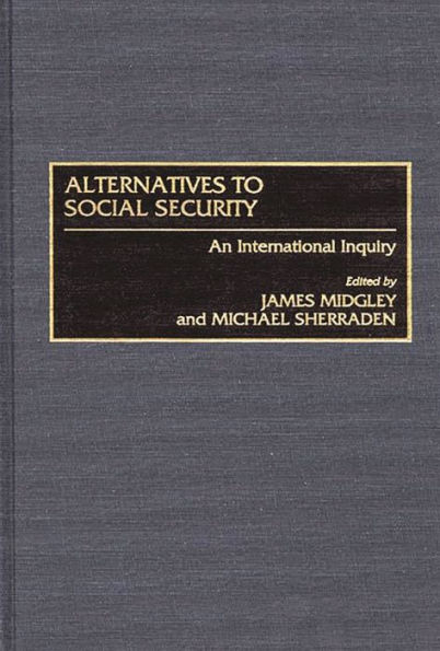 Alternatives to Social Security: An International Inquiry