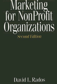 Title: Marketing for Nonprofit Organizations / Edition 2, Author: David Rados