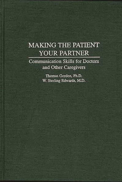 Making the Patient Your Partner: Communication Skills for Doctors and Other Caregivers