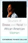 Title: Sources of Stress and Relief for African American Women, Author: Catherine Fisher Collins