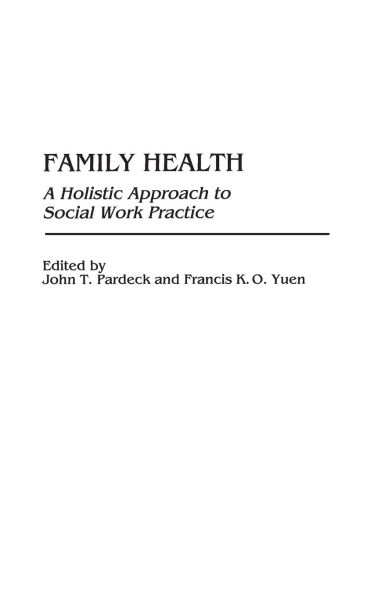 Family Health: A Holistic Approach to Social Work Practice