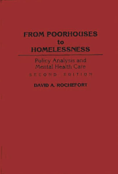 From Poorhouses to Homelessness: Policy Analysis and Mental Health Care / Edition 2