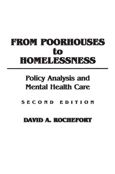 From Poorhouses to Homelessness: Policy Analysis and Mental Health Care / Edition 2