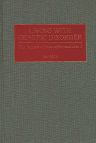 Title: Living with Genetic Disorder: The Impact of Neurofibromatosis 1, Author: Joan Ablon