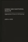 Stress and Emotional Health: Applications of Clinical Anthropology