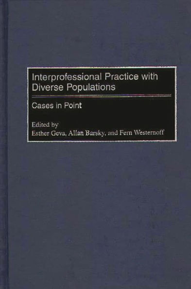 Interprofessional Practice with Diverse Populations: Cases in Point / Edition 1