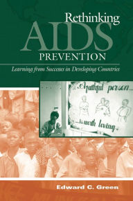 Title: Rethinking AIDS Prevention: Learning from Successes in Developing Countries, Author: Edward C. Green