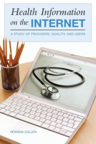 Title: Health Information on the Internet: A Study of Providers, Quality, and Users, Author: Rowena Cullen