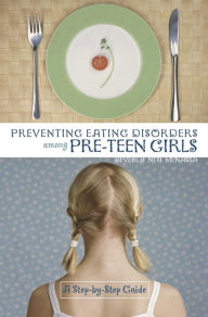 Title: Preventing Eating Disorders among Pre-Teen Girls: A Step-by-Step Guide, Author: Beverly Menassa