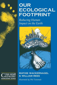 Title: Our Ecological Footprint: Reducing Human Impact on the Earth, Author: Mathis Wackernagel