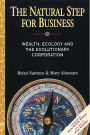 The Natural Step for Business: Wealth, Ecology & the Evolutionary Corporation