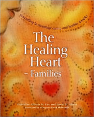 Title: The Healing Heart for Families: Storytelling to Encourage Caring and Healthy Families / Edition 1, Author: Allison M. Cox