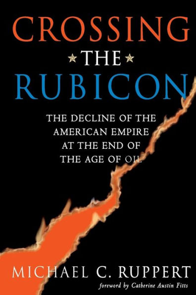 Crossing the Rubicon: Decline of American Empire at End Age Oil
