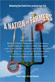 Title: A Nation of Farmers: Defeating the Food Crisis on American Soil, Author: Sharon Astyk