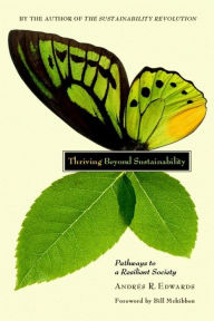 Title: Thriving Beyond Sustainability: Pathways to a Resilient Society, Author: Andres R. Edwards