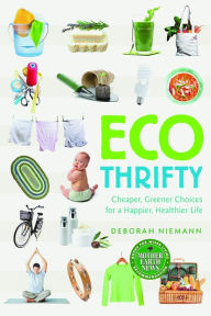 Title: Ecothrifty: Cheaper, Greener Choices for a Happier, Healthier Life, Author: Deborah Niemann