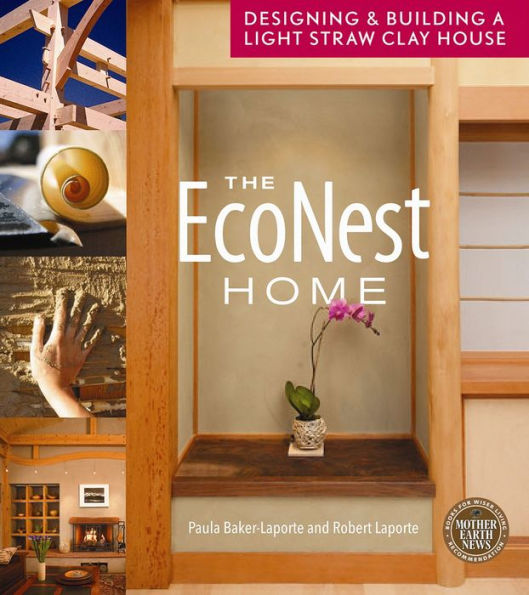 The EcoNest Home: Designing and Building a Light Straw Clay House