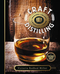 Download free kindle ebooks online Craft Distilling: Making Liquor Legally at Home 9780865718043 by Victoria Redhed Miller