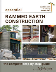 Title: Essential Rammed Earth Construction: The Complete Step-by-Step Guide, Author: Tim J. Krahn