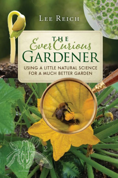 The Ever Curious Gardener: Using a Little Natural Science for Much Better Garden