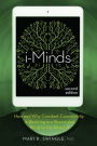 i-Minds - 2nd edition: How and Why Constant Connectivity is Rewiring Our Brains and What to Do About it