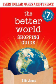 Text ebook free download The Better World Shopping Guide: 7th Edition: Every Dollar Makes a Difference