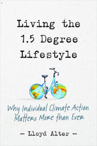 Ebook free download for android mobile Living the 1.5 Degree Lifestyle: Why Individual Climate Action Matters More than Ever 9780865719644