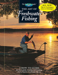 Title: The Art of Freshwater Fishing: A How-To Guide, Author: Creative Publishing Editors