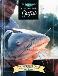 Title: Fishing for Catfish: The Complete Guide for Catching Big Channells, Blues and Faltheads, Author: Keith Sutton