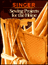 Title: Sewing Projects for the Home, Author: Singer Sewing Reference Library