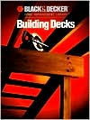 Title: Black & Decker Building Decks: Hundreds of Step-by-Step Photos, Author: Cy Decosse Inc