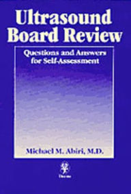 Title: Ultrasound Board Review: Q & A for Self-Assessment / Edition 2, Author: Michael M. Abiri