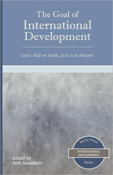 The Goal of International Development: God's Will on Earth, as It Is in Heaven