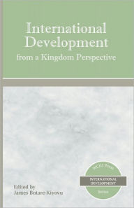 Title: International Development from a Kingdom Perspective, Author: James Butare-Kiyovu