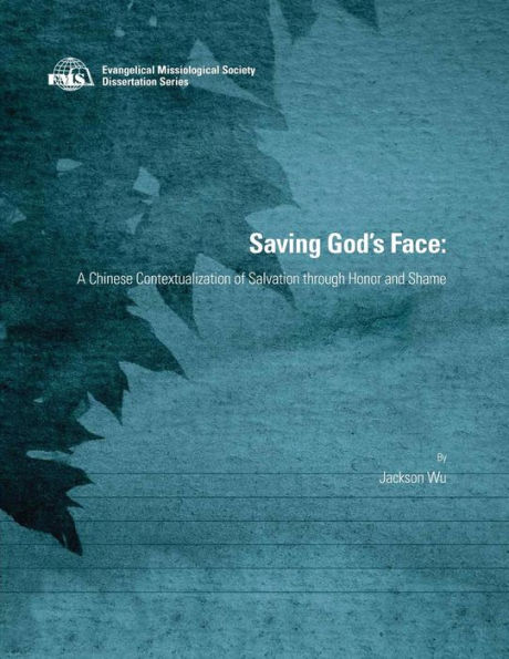 Saving God's Face: A Chinese Contextualization of Salvation through Honor and Shame