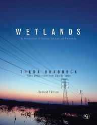 Title: Wetlands: An Introduction to Ecology, the Law, and Permitting, Author: Theda Braddock