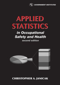 Title: Applied Statistics in Occupational Safety and Health / Edition 2, Author: Christopher A. Janicak