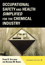 Title: Occupational Safety and Health Simplified for the Chemical Industry, Author: Frank R. Spellman