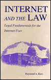 Title: Internet and the Law: Legal Fundamentals for the Internet User, Author: Raymond A. Kurz