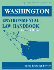 Title: Washington Environmental Law Handbook, Author: Theda Braddock Fowler